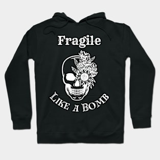 Fragile like a bomb skull design Hoodie